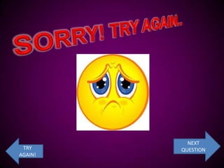 NEXT
 TRY     QUESTION
AGAIN!
 