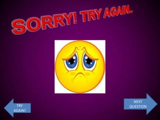NEXT
 TRY     QUESTION
AGAIN!
 