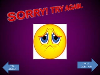 NEXT
 TRY     QUESTION
AGAIN!
 