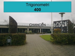 CHANCEN
Trigonometri
400
 