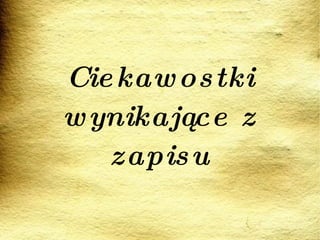 Ciekawostki wynikające z zapisu 
