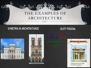 THE EXAMPLES OF
ARCHITECTURE
 