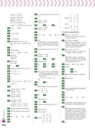 e) SPD; S 5
@11
___
9
,
1
__
9 #
f) SPD; S 5 {(0, 1, 1, 2)}
g) SPD; S 5 {(0, 0)}
h) SPD; S 5 {(0, 0, 0)}
i) S 5 {(2y, y), com y 9 V}
j) SPI; S 5 @2
11z
____
3
,
10z
____
3
, z #, com z 9 V 
15 a) SPI b) SPI
16 b
17 S 5 {(1, 24, 0)}
18 b
19 S 5 @1
__
4
,
1
__
4
,
1
__
4 #
20 a) Resposta possível: (21, 3, 4)
b) S 5 {(7 2 2z, z 2 1, z), com z 9 V}
c) 52
21 d
22 demonstração
23 a) SPI b) SPD c) SI
24 a) zero; SI
b) zero; SPI
c) 9; SPD
25 a) zero; SPI
b) 26; SPD
26 c 27 c
28 qualquer número real m, com m % 3
29 k 5 6 ou k 5 26
30 k 5 2
1
__
2
ou k 5 22
31 2
32 d
33 a 5
s
__
6
1 k 3 2s ou a 5
5s
___
6
1 k 3 2s,
com k 9 b
34 c
35
para a % 4 e a % 24, SPD
para a 5 4, SPI
para a 5 24, SI
36
para k % 10, SPD
para k 5 10, SPI
37 a)
para p % 1, SPD
para p 5 1, SPI
b)
para p % 4 e p % 211, SPD
para p 5 4 ou p 5 211, SPI
38 SPI para qualquer valor real de m.
39 SPD para qualquer valor real de p.
40 d
41 a) V b) F c) F d) F
42 e
43 d
44 p 5 3 e qualquer número real q, com
q % 2
45 d
46
para a % 3, SPI
para a 5 3, SI
47 a 48 a 49 b
50
para m 5 9, SPD
para m % 9, SI
51 5
52 a) 14 b) 1 c) 10 d) 257
53 d
54 128
DICA:Ao aplicar o teorema de Laplace
em um determinante de ordem n,
obtém-se determinante(s) de ordem
n 2 1.
55 qualquer número real m, com m %
1
__
2
56 22
57
para p % 21, SPD
para p 5 21, SPI
58 0 59 0 60 0
61 demonstração
62 80 63 ±dll
7 64 5
65 3 66 26 67 a
68 b
69 a) A quarta coluna é combinação
linear das duas primeiras colunas.
Essa combinação linear pode ser
descrita por:
ai4 5 2ai1 1 ai2 , com 1  i  4.
b) 0
70 95 71 15
72 e
DICA: Aplique o teorema de Jacobi.
73 ABt
5
5
0
0
0
5
0
0
0
5
74
94
___
27
75 c
76 c
DICA: Isole A2
.
77 ±2dll
2 78 e
79 qualquer número real x, com x % 23
80 c
81 demonstração
82 demonstração
83 a) sim;
3
__
8
1
__
8
2
1
__
8
9
__
8
2
5
__
8
2
3
__
8
2
7
__
8
3
__
8
5
__
8
b) sim;
1
2
__
3
2
1
__
3
1
4
__
3
2
2
__
3
2
1
__
2
2
1
__
2
1
__
2
c) não
d) sim;
216
7
22
23
1
0
13
25
1
• Exercícios contextualizados
84 a) 3x 1 5y 1 10z 5 48
b) resposta possível: (1, 1, 4), (1, 3, 3),
(11, 3, 0) e (6, 4, 1).
85 4, 6, 8, 10 ou 12 partidas
DICA: A partir da equação 3v 1 e 5 12,
em que v e e representam os números
de vitórias e de empates, respectiva-
mente, construa uma tabela.
86 a) 5x 1 10y 1 15z 5 40
b) 1 verde, 2 azuis e 1 amarela; ou
3 verdes, 1 azul e 1 amarela
87 e
DICA: Após montar a equação su-
gerida no enunciado, isole uma das
variáveis, observando que o seu valor
deve ser natural não nulo.
88 a) 640 g b) 19x 1 35y 5 30.000
89 R$ 26,02
90 b 91 e
92 c 93 3 mm3
94 2.000 maçãs, 3.000 peras e 5.000 laran-
jas
95 R$ 200.000,00
96 a
97 a
98 c
99 Amélia possui R$ 24,00, Lúcia R$ 18,00
e Maria R$ 36,00.
100 97
101 c
102 a) C b) E c) C d) E
103 b
104 A esmeralda custa R$ 12.500,00, o rubi
R$ 25.000,00 e a safira R$ 37.500,00.
105 c
DICA:Após montar o sistema de equa-
ções sugerido no enunciado, isole a
incógnita que representa a quantia
aplicada no fundo C em função de
uma incógnita que representa a quan-
tia aplicada em um dos outros fundos,
observando que essas incógnitas
representam números positivos.
106 c
388
Respostas
Reprodução
proibida.
Art.184
do
Código
Penal
e
Lei
9.610
de
19
de
fevereiro
de
1998.
V2_P2_RESPOSTAS.indd 388 02.09.10 11:27:44
 
