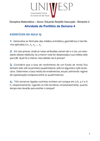  
 
 
 
 
 
Disciplina Matemática – Aluno: Eduardo Rodolfo Assunção ­ Bimestre 2 
Atividade de Portfólio da Semana 4 
 
 
 
 
 
 
 
 
 
 
 
 
1
 