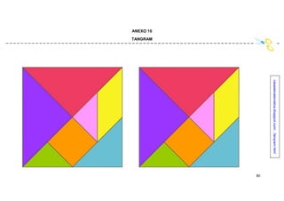 80
ANEXO 10
TANGRAM
casadamatematica.blogspot.com/.../tangram.html
 