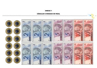 ANEXO 1
CÉDULAS E MOEDAS DO REAL

 