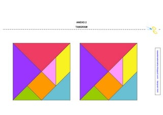 ANEXO 2
TANGRAM
casadamatematica.blogspot.com/.../tangram.html
 