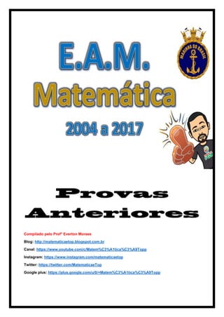 Compilado pelo Prof° Everton Moraes
Blog: http://matematicaetop.blogspot.com.br
Canal: https://www.youtube.com/c/Matem%C3%A1tica%C3%A9Topp
Instagram: https://www.instagram.com/matematicaetop
Twitter: https://twitter.com/MatematicaeTop
Google plus: https://plus.google.com/u/0/+Matem%C3%A1tica%C3%A9Topp
 