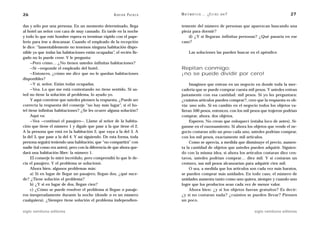 26                                                   A D R I Á N PA E N Z A   M AT E M Á T I C A … ¿ E S T Á S   AHÍ?                       27

das y sólo por una persona. En un momento determinado, llega                  temente del número de personas que aparezcan buscando una
al hotel un señor con cara de muy cansado. Es tarde en la noche               pieza para dormir?
y todo lo que este hombre espera es terminar rápido con el pape-                  d) ¿Y si llegaran infinitas personas? ¿Qué pasaría en ese
lerío para irse a descansar. Cuando el empleado de la recepción               caso?
le dice: “lamentablemente no tenemos ninguna habitación dispo-
nible ya que todas las habitaciones están ocupadas”, el recién lle-                 Las soluciones las pueden buscar en el apéndice.
gado no lo puede creer. Y le pregunta:
     —Pero cómo… ¿No tienen ustedes infinitas habitaciones?
     —Sí —responde el empleado del hotel.                                     Repitan conmigo:
     —Entonces, ¿cómo me dice que no le quedan habitaciones                   ¡no se puede dividir por cero!
disponibles?
     —Y sí, señor. Están todas ocupadas.                                           Imaginen que entran en un negocio en donde toda la mer-
     —Vea. Lo que me está contestando no tiene sentido. Si us-                cadería que se puede comprar cuesta mil pesos. Y ustedes entran
ted no tiene la solución al problema, lo ayudo yo.                            justamente con esa cantidad: mil pesos. Si yo les preguntara:
     Y aquí conviene que ustedes piensen la respuesta. ¿Puede ser             ¿cuántos artículos pueden comprar?, creo que la respuesta es ob-
correcta la respuesta del conserje “no hay más lugar”, si el ho-              via: uno solo. Si en cambio en el negocio todos los objetos va-
tel tiene infinitas habitaciones? ¿Se les ocurre alguna solución?             lieran 500 pesos, entonces, con los mil pesos que trajeron podrían
     Aquí va:                                                                 comprar, ahora, dos objetos.
     —Vea —continuó el pasajero—. Llame al señor de la habita-                     Esperen. No crean que enloquecí (estaba loco de antes). Sí-
ción que tiene el número 1 y dígale que pase a la que tiene el 2.             ganme en el razonamiento. Si ahora los objetos que vende el ne-
A la persona que está en la habitación 2, que vaya a la del 3. A              gocio costaran sólo un peso cada uno, ustedes podrían comprar,
la del 3, que pase a la del 4. Y así siguiendo. De esta forma, toda           con los mil pesos, exactamente mil artículos.
persona seguirá teniendo una habitación, que “no compartirá” con                   Como se aprecia, a medida que disminuye el precio, aumen-
nadie (tal como era antes), pero con la diferencia de que ahora que-          ta la cantidad de objetos que ustedes pueden adquirir. Siguien-
dará una habitación libre: la número 1.                                       do con la misma idea, si ahora los artículos costaran diez cen-
     El conserje lo miró incrédulo, pero comprendió lo que le de-             tavos, ustedes podrían comprar… diez mil. Y si costaran un
cía el pasajero. Y el problema se solucionó.                                  centavo, sus mil pesos alcanzarían para adquirir cien mil.
     Ahora bien, algunos problemas más:                                            O sea, a medida que los artículos son cada vez más baratos,
     a) Si en lugar de llegar un pasajero, llegan dos, ¿qué suce-             se pueden comprar más unidades. En todo caso, el número de
de? ¿Tiene solución el problema?                                              unidades aumenta tanto como uno quiera, siempre y cuando uno
     b) ¿Y si en lugar de dos, llegan cien?                                   logre que los productos sean cada vez de menor valor.
     c) ¿Cómo se puede resolver el problema si llegan n pasaje-                    Ahora bien: ¿y si los objetos fueran gratuitos? Es decir:
ros inesperadamente durante la noche (donde n es un número                    ¿y si no costaran nada? ¿cuántos se pueden llevar? Piensen
cualquiera). ¿Siempre tiene solución el problema independien-                 un poco.

siglo veintiuno editores                                                                                                siglo veintiuno editores
 