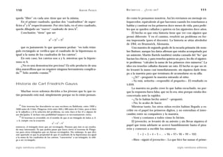 110                                                              A D R I Á N PA E N Z A   M AT E M Á T I C A … ¿ E S T Á S   AHÍ?                          111

queda “libre” en cada uno tiene que ser la misma.                                         do como lo pensamos nosotros. Así les enviamos un mensaje en-
     En el primer cuadrado, quedan dos “cuadraditos” de super-                            loquecedor, equivalente al que hacemos cuando les enseñamos a
        2   2
ficies a y b respectivamente. Por otro lado, en el otro cuadrado,                         hablar y caminar en los primeros doce meses de vida, para pedir-
                                                 2
queda dibujado un “nuevo” cuadrado de área h .                                            les que se queden callados y quietos en los siguientes doce años.
     Conclusión: “tiene” que ser                                                               El hecho es que esta historia tiene que ver con alguien que
                                                                                          pensó diferente. Y en el camino, resolvió un problema en for-
                                   2     2      2
                                 a +b =h                                                  ma impensada (para el docente). La historia se sitúa alrededor
                                                                                          de 1784, en Brunswick, Alemania.
    que es justamente lo que queríamos probar: “en todo trián-                                 Una maestra de segundo grado de la escuela primaria (de nom-
gulo rectángulo se verifica que el cuadrado de la hipotenusa es                           bre Buttner, aunque los datos afirman que estaba acompañada por
igual a la suma de los cuadrados de los catetos”.                                         un asistente, Martin Bartels también) estaba cansada del “lío” que
    En este caso, los catetos son a y b, mientras que la hipote-                          hacían los chicos, y para tenerlos quietos un poco, les dio el siguien-
nusa es h.                                                                                te problema: “calculen la suma de los primeros cien números”. La
    ¿No es una demostración preciosa? Es sólo producto de una                             idea era tenerlos callados durante un rato. El hecho es que un ni-
idea maravillosa que no requiere ninguna herramienta complica-                            ño levantó la mano casi inmediatamente, sin siquiera darle tiem-
   23                      24
da. Sólo sentido común.                                                                   po a la maestra para que terminara de acomodarse en su silla.
                                                                                               —¿Sí? —preguntó la maestra mirando al niño.
                                                                                               —Ya está, señorita —respondió el pequeño—. El resultado es
Historia de Carl Friedrich Gauss                                                          5.050.
                                                                                               La maestra no podía creer lo que había escuchado, no por-
    Muchas veces solemos decirles a los jóvenes que lo que es-                            que la respuesta fuera falsa, que no lo era, sino porque estaba des-
tán pensando está mal, simplemente porque no lo están pensan-                             concertada ante la rapidez.
                                                                                               —¿Ya lo habías hecho antes? —preguntó.
                                                                                               —No, lo acabo de hacer.
   23
       Este teorema fue descubierto en una escritura en Babilonia, entre 1900 y                Mientras tanto, los otros niños recién habían llegado a es-
1600 antes de Cristo. Pitágoras vivió entre 560 y 480 antes de Cristo, pero si bien
                                                                                          cribir en el papel los primeros dígitos, y no entendían el inter-
se le adjudica a él la solución del problema, no está claro si fue él o alguno de
sus discípulos. E incluso esta posibilidad tampoco es necesariamente cierta.              cambio entre su compañero y la maestra.
    24
       El teorema es reversible, en el sentido de que si un triángulo de lados a, b            —Vení y contanos a todos cómo lo hiciste.
 y h, cumple con la ecuación                                                                   El jovencito, se levantó de su asiento y sin llevar siquiera el
                                        2    2   2
                                       a +b =h
                                                                                          papel que tenía adelante se acercó humildemente hasta el piza-
entonces, el triángulo tiene que ser rectángulo. Piensen que éste es un resulta-
do muy interesante. Es que podría pasar que fuera cierto el teorema de Pitágo-            rrón y comenzó a escribir los números:
ras para otros triángulos que no fueran rectángulos. Sin embargo, lo que dice
este apartado es que la propiedad de que el cuadrado de la hipotenusa sea igual                        1 + 2 + 3 + 4 + 5 +… + 96 + 97+ 98 + 99 + 100
a la suma de los cuadrados de los catetos, “caracteriza” a un triángulo: lo obli-
ga a ser rectángulo.                                                                            —Bien —siguió el jovencito—. Lo que hice fue sumar el prime-

siglo veintiuno editores                                                                                                              siglo veintiuno editores
 