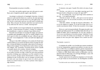 190                                                   A D R I Á N PA E N Z A   M AT E M Á T I C A … ¿ E S T Á S   AHÍ?                                191

    Pesornamelnte me preace icrneilbe…                                             Y entonces, esto pasó. Cuando Tití volvió a la mesa, le pre-
                                                                               gunté:
    Con todo, uno podría suponer que esto sólo pasa en caste-                      —Decime, ¿no tenés en tu casa algún reportaje que le hu-
                                                                                                                                    41
llano, pero el siguiente párrafo sugiere algo distinto:                        biéramos hecho a Menotti en la época de Sport 80? .
                                                                                   —Sí —me contestó Tití—. Yo creo que tengo varios cassettes en
    Aoccdrnig to rscheearch at Cmabrigde Uinervtisy, it deosn’t                mi casa… (y se quedó pensando)
mttaer in waht oredr the ltteers in a wrod are, the olny iprmoatnt                 —Haceme un favor —le dije—. ¿Por qué no me los traés la
tihng is taht the frist and lsat ltteer be at the rghit pclae. The             semana que viene? Yo, los escucho, los borro y no te los devuel-
rset can be a total mses and you can sitll raed it wouthit por-                vo nunca más.
belm. Tihs is bcuseae the huamn mnid deos not raed ervey lte-                      —Está bien, Adrián —me dijo sin mayores sobresaltos—. Pe-
ter by istlef, but the wrod as a wlohe. Amzanig huh?                           ro no me empieces a apurar. Yo sé que los tengo, pero no re-
                                                                               cuerdo exactamente dónde. Ni bien los encuentro, te los traigo.
     Aquí es donde se me escapa totalmente mi capacidad de ela-
boración. ¿Cómo funciona el cerebro? ¿Cuánto, en realidad, se                       MORALEJA: ante la risa generalizada, Tití seguía sin poder com-
lee textualmente y cuánto se anticipa lo que debería decir?                    prender qué había pasado. Él, en realidad, había sido sólo un “co-
     Recuerdo una anécdota con un grupo de amigos, que quizá sir-              nejillo de Indias” para el experimento. Yo creo que, muchas ve-
va también para ejemplificar que uno, en verdad, tampoco escu-                 ces, no nos concentramos en escuchar, porque “asumimos” lo que
cha lo que se le dice en su totalidad, sino que “rellena lo que está           el otro va a decir. El cerebro usa ese tiempo, ese “instante”, para
por venir” con su imaginación. Y claro, eso suele traer algunos pro-           pensar en otra cosa, pero claro, algunas veces, comete un error.
blemas.
     Allá por el año 2001 estábamos en la cantina de David (una
cantina italiana en el corazón de Buenos Aires) un grupo de ami-               Teclado             QWERTY
gos, y el tema del fútbol es inevitable, sobre todo si en la mesa es-
taban Carlos Griguol, Víctor Marchesini, Carlos Aimar, Luis Bo-                    La máquina de escribir, con el teclado que usamos actualmen-
nini, Miguel “Tití” Fernández, Fernando Pacini, Javier Castrilli               te con las computadoras, apareció por primera vez para uso ma-
y el propio dueño de la cantina, Antonio Laregina.                             sivo en 1872. Pero en realidad, la primera patente norteamerica-
     En un momento, Tití se levantó para ir al baño. Cuando                    na para una máquina de escribir la obtuvo el ingeniero Christopher
él no podía escuchar, les dije a todos los otros que prestaran                 L. Sholes en 1868. Sholes había nacido en Milwaukee, una ciu-
atención al diálogo que tendríamos con Tití cuando él retor-                   dad del estado de Wisconsin cerca del lago Michigan, a unos 150
nara a la mesa, porque quería demostrarles a todos (y a mí                     kilómetros al noroeste de Chicago.
también) lo que escribí antes: uno no siempre escucha todo.                        Cuando aparecieron las primeras máquinas en el mercado,
En todo caso, uno intuye lo que el otro va a decir, pone la                    se vio que tenían un inconveniente: los dactilógrafos escribían
mente en control remoto y se retira a pensar cómo seguir o
                                                                                   41
algo distinto.                                                                          Eso debió suceder unos veinticinco años antes del diálogo.


siglo veintiuno editores                                                                                                            siglo veintiuno editores
 