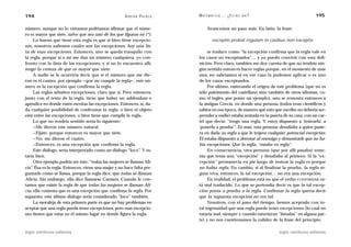 194                                                   A D R I Á N PA E N Z A   M AT E M Á T I C A … ¿ E S T Á S   AHÍ?                       195

número, aunque no lo viéramos podríamos afirmar que el núme-                         Avancemos un paso más. En latín, la frase:
ro es mayor que siete, salvo que sea uno de los que figuran en (*).
     Lo bueno que tiene esta regla es que si bien tiene excepcio-                        exceptio probat regulam in casibus non exceptis
nes, nosotros sabemos cuáles son las excepciones, hay una lis-
ta de esas excepciones. Entonces, uno se queda tranquilo con                        se traduce como “la excepción confirma que la regla vale en
la regla, porque si a mí me dan un número cualquiera, yo con-                  los casos no exceptuados”… y yo puedo convivir con esta defi-
fronto con la lista de las excepciones, y si no lo encuentro allí,             nición. Pero claro, también me doy cuenta de que no tendría nin-
tengo la certeza de que es mayor que siete.                                    gún sentido entonces hacer reglas porque, en el momento de usar
     A nadie se le ocurriría decir que si el número que me die-                una, no sabríamos si en ese caso la podemos aplicar o es uno
ron es el cuatro, por ejemplo —que no cumple la regla—, este nú-               de los casos exceptuados.
mero es la excepción que confirma la regla.                                         Por último, rastreando el origen de este problema (que no es
     Las reglas admiten excepciones, claro que sí. Pero entonces,              sólo patrimonio del castellano sino también de otros idiomas, co-
junto con el texto de la regla, tiene que haber un addendum o                  mo el inglés, por poner un ejemplo), uno se remonta entonces a
apéndice en donde estén escritas las excepciones. Entonces, sí, da-            la antigua Grecia, en donde una persona (todos eran científicos y
da cualquier posibilidad de confrontar la regla, o bien el objeto              sabios en esa época, de manera que esto que escribo no debería sor-
está entre las excepciones, o bien tiene que cumplir la regla.                 prender a nadie) estaba sentada en la puerta de su casa, con un car-
     Lo que no tendría sentido sería lo siguiente:                             tel que decía: “tengo una regla. Y estoy dispuesto a ‘testearla’, a
     —Me dieron este número natural.                                           ‘ponerla a prueba’”. Es más: esta persona desafiaba a quien pusie-
     —Fijate, porque entonces es mayor que siete.                              ra en duda su regla a que le trajera cualquier potencial excepción.
     —No, me dieron el cuatro.                                                 Él estaba dispuesto a derrotar al enemigo y demostrarle que no ha-
     —Entonces, es una excepción que confirma la regla.                        bía excepciones. Que la regla, “estaba en regla”.
     Este diálogo, sería interpretado como un diálogo “loco”. Y es-                 En consecuencia, otra persona (que por allí pasaba) soste-
taría bien.                                                                    nía que tenía una “excepción” y desafiaba al primero. Si la “ex-
     Otro ejemplo podría ser éste: “todas las mujeres se llaman Ali-           cepción” permanecía en pie luego de testear la regla es porque
cia”. Ésa es la regla. Entonces, viene una mujer y no hace falta pre-          no había regla. En cambio, si al finalizar la prueba, la regla se-
guntarle cómo se llama, porque la regla dice, que todas se llaman              guía viva, entonces, la tal excepción… no era una excepción.
Alicia. Sin embargo, ella dice llamarse Carmen. Cuando le con-                      En realidad, el problema está en que el verbo CONFIRMAR es-
tamos que existe la regla de que todas las mujeres se llaman Ali-              tá mal traducido. Lo que se pretendía decir es que la tal excep-
cia, ella contesta que es una excepción que confirma la regla. Por             ción ponía a prueba a la regla. Confirmar la regla quería decir
supuesto, este último diálogo sería considerado “loco” también.                que la supuesta excepción no era tal.
     La moraleja de esta primera parte es que no hay problemas en                   Nosotros, con el paso del tiempo, hemos aceptado con to-
aceptar que una regla pueda tener excepciones, pero esas excepcio-             tal ingenuidad que una regla puede tener excepciones (lo cual no
nes tienen que estar en el mismo lugar en donde figura la regla.               estaría mal, siempre y cuando estuvieran “listadas” en alguna par-
                                                                               te) y no nos cuestionamos la validez de la frase del principio.

siglo veintiuno editores                                                                                                 siglo veintiuno editores
 