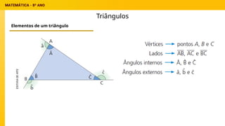 Triângulos
Elementos de um triângulo
 