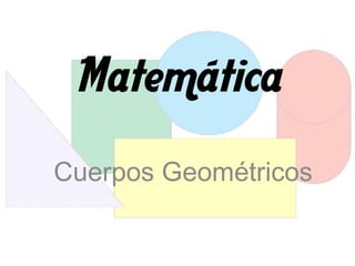 Matemática Cuerpos Geométricos 