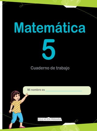 Matemática 5 cuaderno de trabajo para quinto grado de Educación ...