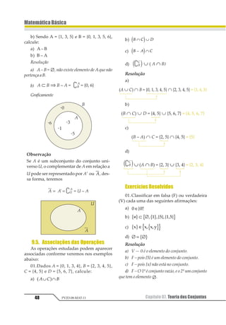 Capítulo 06. Múltiplos e Divisores 37
MatemáticaBásica
PV2D-08-MAT-11
Exemplo
• Propriedade 3
Se um número A é múltiplo de um número
B, então o número A será múltiplo de to-
dos os divisores de B.
Justificativa
Sendo A um múltiplo de B, temos que:
A = k · B, onde k ∈ Z (I).
Sendo m um divisor qualquer de B, temos
que:
B = k1 · m, em que k1 ∈ Z (II)
Substituindo (II) em (I), temos:
A = k · k1 · m, em que k · k1 ∈ Z
Portanto, A é um múltiplo de m.
Exemplo
O número 36 é múltiplo do número 12,
pois 36 = 3 · 12 e 3 é um número inteiro. Os
divisores naturais de 12 são: 1,2,3,4,6 e 12.
Podemos observar que, de fato, 36 é múl-
tiplo de todos os divisores de 12.
• Propriedade 4
Para um conjunto com n números natu-
rais não-nulos consecutivos, um deles é
múltiplo de n.
Justificativa
Consideremos a seqüência dos números
naturais não-nulos:
1,2,3,4,5,6,7,8,9,10,11,12,13,14,15,16,...
Observemos que os múltiplos do número
3 aparecem de três em três nesta seqüência e
que, portanto, qualquer conjunto com três
números consecutivos vai apresentar, neces-
sariamente, um múltiplo de 3.
Podemos extrapolar a idéia para todos os
números naturais, confirmando a propriedade.
Exercícios Resolvidos
01. (Fuvest-SP) O número de divisores po-
sitivos do número 40 é:
a) 8 d) 2
b) 6 e) 20
c) 4
Resolução
• Decompor40emfatoresprimos
• Adicionando 1 a cada expoente:
3 + 1 1 + 1
4 2
• Efetuando a multiplicação
4 · 2 = 8
Resposta: A
40 tem 8 divisores.
02. Mostre que, se a divisão de um núme-
ro natural n, com n positivo, por 5 dá resto 1,
então (n – 1)(n + 4) é múltiplo de 25.
Resolução
Sabemos que:
Pelas Propriedades dos Divisores:
• n – 1 é múltiplo de 5 n – 1 = 5 K1 (1)
• n+(5–1)émúltiplode5 n+4=5K2 (2)
Multiplicando1por2:
(n – 1)(n + 4) = 5 K1 · 5 K2
(n – 1) (n + 4) = 25 K1 · K2
K1 · K2 = K
Logo,
(n – 1)(n + 4) = 25 K
Assim, (n – 1)(n + 4) é múltiplo de 25.
 
