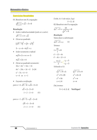 53
MatemáticaBásica
Capítulo 07. Teoria dos Conjuntos PV2D-08-MAT-11
02. (Ulbra-RS)
Uma estrada está marcada em 5 partes
iguais conforme a figura abaixo. Se o carro x
está na posição 170,3 e o y na posição 231,8, a
localização do carro Z é:
a) 207,2.
b) 36,9.
c) 194,9.
d) 182,6.
e) impossível determinar.
Resolução
Entrexeyexistem5intervalosiguaisdecompri-
menton:
170,3 + n = 231,8
n = 61,5
Cada intervalo terá:
61,5:5=12,3 unidades
De z para y temos duas unidades:
12,3 · 2= 24,6 unidades
A posição de Z será dada por:
231,8 – 24,6 = 207, 2 unidades
Resposta: A
 