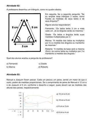 Atividade 02:
A professora desenhou um triângulo, como no quadro abaixo.

                                         Em segu...