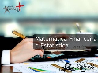 Matemática Financeira
e Estatística

 