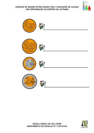 UNIDADE DE ENSINO ESTRUTURADO PARA A EDUCAÇÃO DE ALUNOS
COM PERTURBAÇÃO DO ESPETRO DO AUTISMO
ESCOLA BÁSICA DE VILA BOIM
AGRUPAMENTO DE ESCOLAS Nº 3 DE ELVAS
 