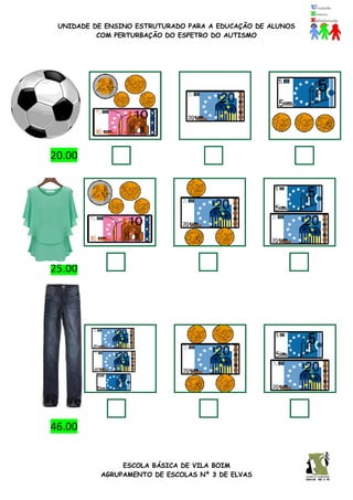 UNIDADE DE ENSINO ESTRUTURADO PARA A EDUCAÇÃO DE ALUNOS
COM PERTURBAÇÃO DO ESPETRO DO AUTISMO
ESCOLA BÁSICA DE VILA BOIM
AGRUPAMENTO DE ESCOLAS Nº 3 DE ELVAS
20.0
20.00
25.00
46.00
 