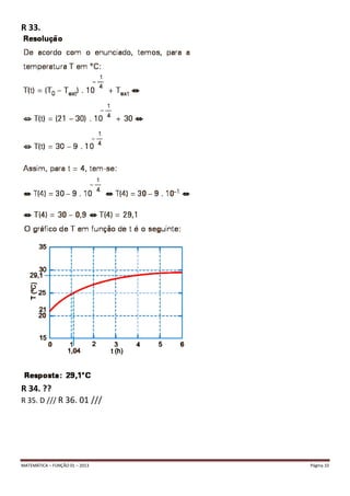 MATEMÁTICA – FUNÇÃO 01 – 2013 Página 10
R 33.
R 34. ??
R 35. D /// R 36. 01 ///
 