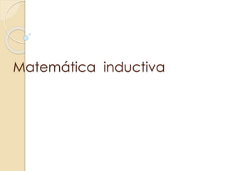 Matemática inductiva
 