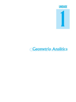 Geometria AnalíticaGeometria Analítica
UNIDADE
1
 