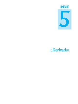 DerivadasDerivadas
UNIDADE
5
 