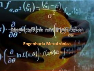 Matemática nas Profissões Engenharia Mecatrônica 