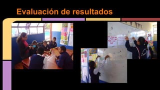 Evaluación de resultados 
