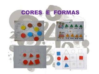 CORES E FORMAS
 