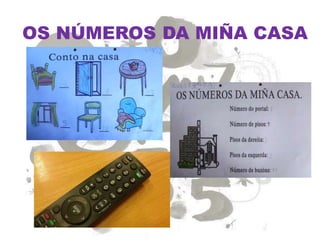 OS NÚMEROS DA MIÑA CASA
 
