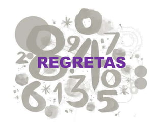 REGRETAS
 