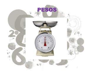 PESOS
 