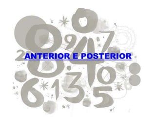 ANTERIOR E POSTERIOR
 