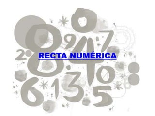 RECTA NUMÉRICA
 
