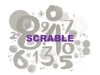SCRABLE
 