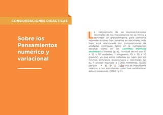 L
a comprensión de las representaciones
decimales de los fraccionarios no se limita a
aprender un procedimiento para conve...