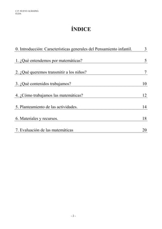 C.P. NUEVO ALMAFRÁ
ELDA
- 2 -
ÍNDICE
0. Introducción: Características generales del Pensamiento infantil. 3
1. ¿Qué entend...