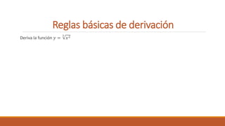 Reglas básicas de derivación
Deriva la función 𝑦 =
3
𝑥2
 