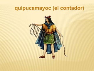 quipucamayoc (el contador)