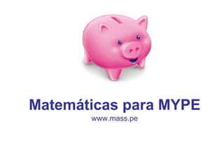 Matemáticas para MYPE www.mass.pe 