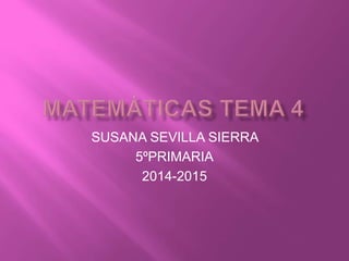 SUSANA SEVILLA SIERRA 
5ºPRIMARIA 
2014-2015 
 