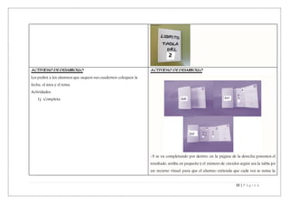 33 | P á g i n a
ACTIVIDAD DE DESARROLLO
Les pedirá a los alumnos que saquen sus cuadernos coloquen la
fecha, el área y el tema.
Actividades:
1) Completa:
ACTIVIDAD DE DESARROLLO
-Y se va completando por dentro: en la página de la derecha ponemos el
resultado, arriba en pequeño y el número de círculos según sea la tabla (es
un recurso visual para que el alumno entienda que cada vez se suma la
 