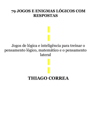 79 jogos e Enigmas lógicos - Thiago Correa - Livros