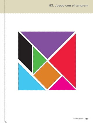 155Sexto grado |
83. Juego con el tangram
ETC-DESAFIOS-ALUM-6-P-001-184.indd 155 15/05/14 15:44
 