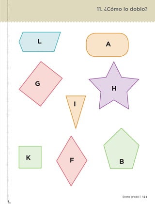L A
I
FK
G
H
B
177Sexto grado |
11. ¿Cómo lo doblo?
ETC-DESAFIOS-ALUM-6-P-001-184.indd 177 14/05/14 14:40
 