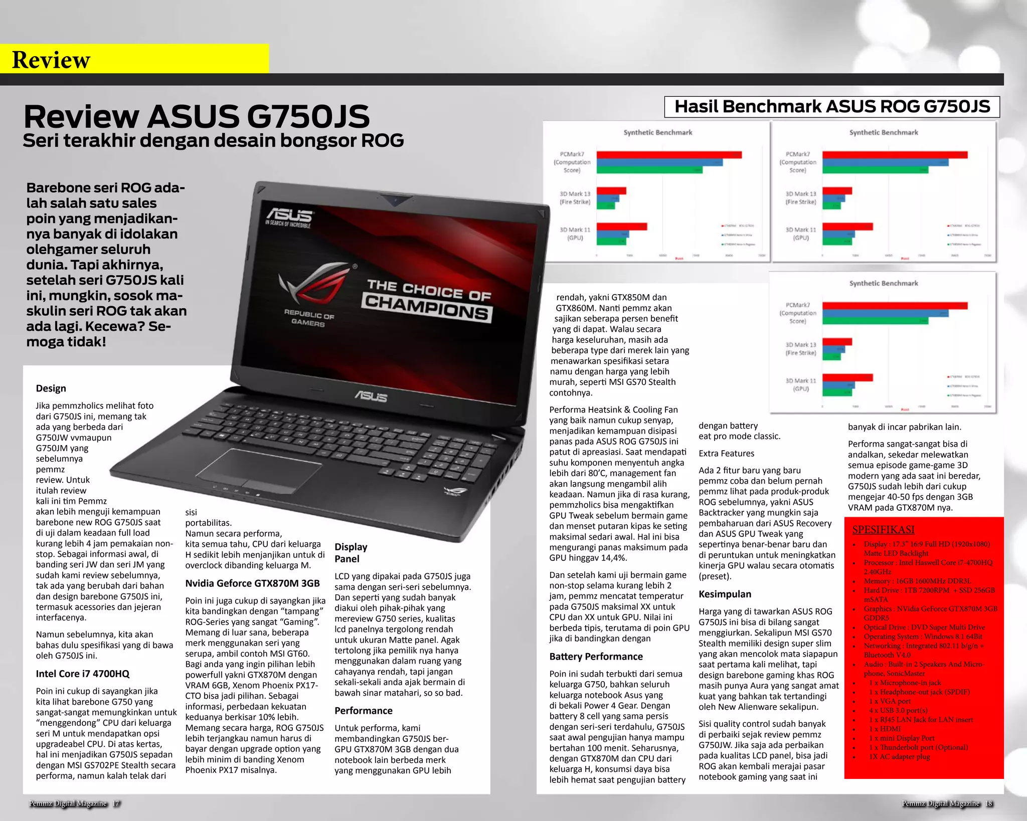 Profile
Profile yang pemmz muat
kali ini adalah, Bapak Rol-
ly Edward, GM PT Xenom
Indonesia yang kita tahu menga-
wali karirnya dari seorang gamer
PC. Tim Pemmz datang langsung
ke showrom Xenom di bilangan
Cempaka Mas untuk menginter-
view beliau, dan berikut kutipan-
nya :
Bagaimana kabarnya pak, Se-
dang sibuk apa saat ini?
Alhamdulillah baik. Saat ini saya
hanya focus di Xenom Indonesia
dengan berbagai kegiatan brand-
ing yang akhir-akhir semakin
banyak melibatkan gamers bah-
kan developer game.
Bagaimana menurut anda
perkembangan PC Games saat
ini
Saat ini saya lihat perkembangan
PC games sangat menggembira-
kan. Beberapa game yang saya
tunggu kabarnya segera hadir
untuk versi PC seperti GTA 5
dan The WItcher 3. Penasaran
sekali untuk mencobanya di
semua type Xenom.
Tak hanya dari game luar,
kebetulan beberapa wak-
tu lalu, Xenom di tawar-
kan sebuah konsep
kerja sama dengan
sebuah developer
game lokal yang
saat ini
sedang mengerjakan pembuatan
game bergenre FPS berlatar be-
lakang sejarah perjuangan Indo-
nesia. Ini sebuah berita baik, dan
Xenom sangat appreciate untuk
turut mengembangkan game
lokal tersebut. Karena salah satu
cita-cita Xenom adalah, turut
membangun industri game di
Indonesia.
Apa yang memotivasi anda un-
tuk mengikuti perkembangan
PC Games di Indoensia saat
ini?
Game merupakan passion dan
hobi buat saya, dan di pandangan
saya sejauh ini, ibarat saya me-
mindahkan hobi saya dari rumah
ke kantor. Mungkin bagi seba-
gian besar orang, game hany-
alah intermezzo, buat saya game
adalah media yang jauh berbeda
dari Film atau membaca buku
sekalipun. Gamer yang baik ha-
rus dapat meyerap pesan moral
dari tiap game yang di mainkan-
nya, lalu menerapkannya dalam
kehidupan bersosial. Itu yang
membuat saya termotivasi.
Saya ingin nantinya dapat
menyampaikan sesuatu le-
wat game.
Menurut anda prib-
adi, Apa yang bisa
menarik
gamers
untuk ber-
migrasi
dari desk-
top PC ke
notebook
gaming?
Yang
sudah saya sosialisasikan ber-
kali-kali mengenai kelebihan
sebuah notebook di banding
desktop PC untuk bermain game
antara lain, portable, multi fuc-
tion, efisiensi tempat, juga hemat
daya. Dengan notebook, Gamer
bisa lebih memaksimalkan waktu
mereka kapanpun dimanapun,
namun tetap dimanjakan oleh
kualitas grafis yang semakin hari
semakin baik.
Dan tidak menutup kemungk-
inan Xenom akan menghadirkan
varian Desktop PC. Hanya, kita
tidak ingin sembarangan dalam
menentukan model dan spesifi-
kasinya. Karena kami tidak ingin
produk Desktop Xenom nantin-
ya di samakan dengan Desktop
Gaming yang sudah lebih dahulu
ada di pasaran.
Bisakah anda berikan tips-tips
memilih notebook gaming yang
baik?
Jadikan budget sebagai pato-
kan menentukan produk. Dari
budget yang ada kemudian kita
maksimalkan setiap parameter
spesifikasi. Termasuk di dalamn-
ya, kualitas produk & after sales
sebuah merk.
Bagi designer, resolusi layar san-
gat berpengaruh saat bekerja.
Jadi pastikan mendapat kualitas
layar dengan resolusi terbaik dari
semua pilihan yang ada.
Jika memungkinkan, sisihkan
dana yang ada untuk mendapa-
tkan solusi SSD untuk memin-
amilisir botleneck yang sering
jadi problem utama pada pro-
duk-produk notebook gaming.
Rolly Edward
Rubrik profile perdana da-
lam edisi ini sekaligus tim
pemmz jadikan sarana
sosialisasi bagi pembaca
bahwa dalam rubrik ini nan-
tinya akan pemmz hadir-
kan profil-profil yang selain
mengispirasi, sepak terjang-
nya juga telah memberikan
kontribusi positif untuk dun-
ia gaming nasional bahkan
international.
GM PT XENOM INDONESIA
Pemmz Digital Magazine #13 9
 