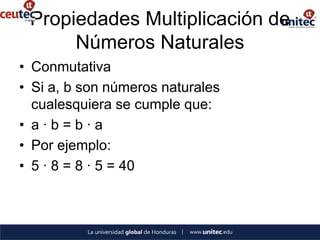 Propiedades Multiplicación de
      Números Naturales
• Conmutativa
• Si a, b son números naturales
  cualesquiera se cumple que:
• a·b=b·a
• Por ejemplo:
• 5 · 8 = 8 · 5 = 40
 